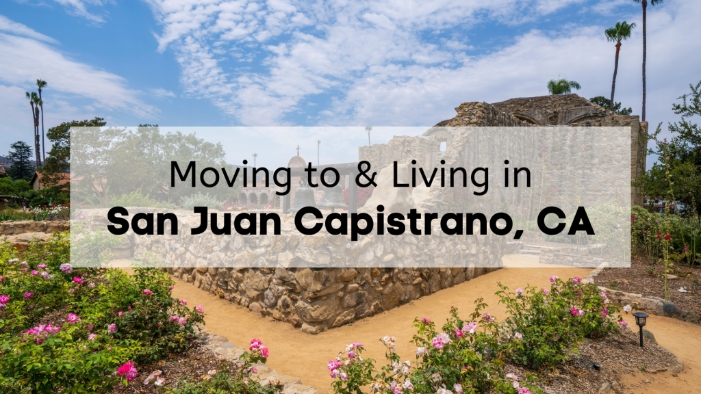 Moving to San Juan Capistrano Tips | 🏆 ULTIMATE Living in San 