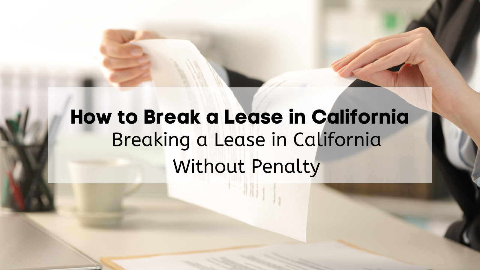 Are You Considering Breaking a Lease in California? 📋 Here’s How to Break a Lease in California