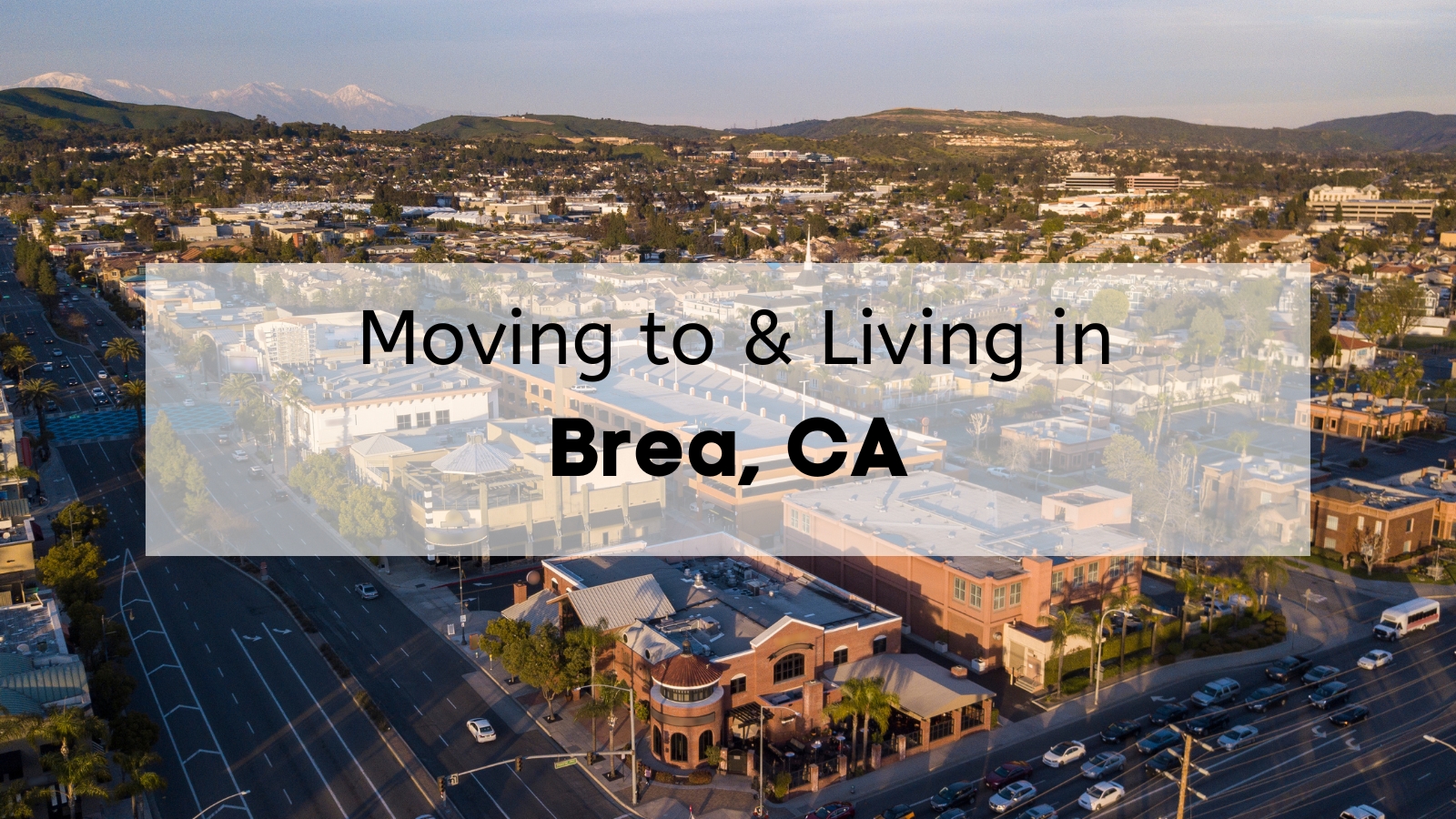 The Joys of Living In Brea CA 🌴 | Why Moving to Brea California is a ...